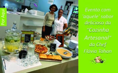 Evento com ‘aquele’ sabor delicioso da “Cozinha Artesanal” da Chef Flávia Tahan