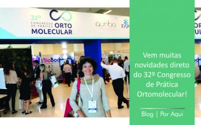Vem muitas novidades direto do 32º Congresso de Prática Ortomolecular!