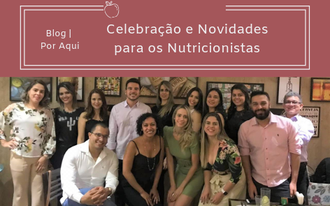 Celebração e Novidades para os Nutricionistas.