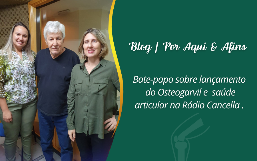 Bate-papo sobre lançamento do Osteogarvil e saúde articular na rádio Cancella.